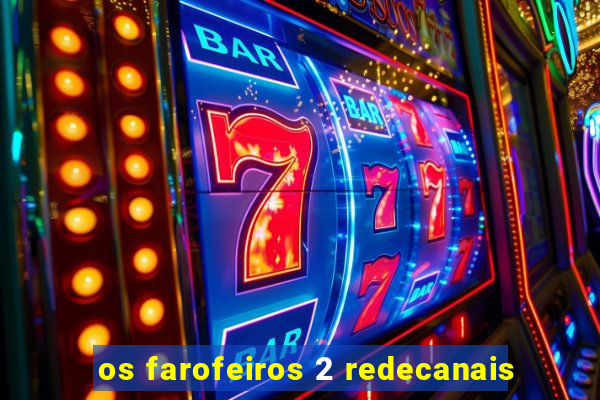 os farofeiros 2 redecanais