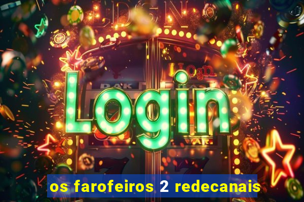 os farofeiros 2 redecanais