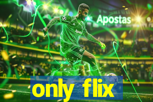 only flix