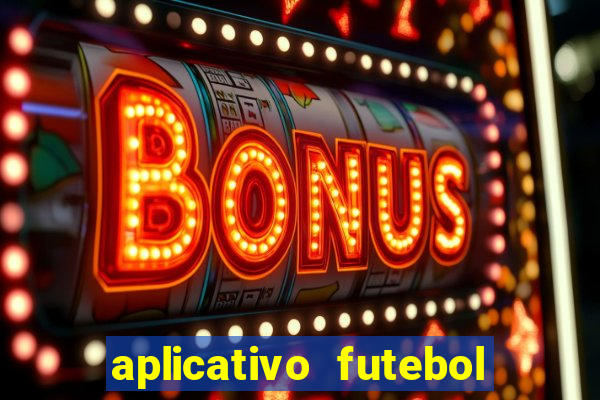 aplicativo futebol da hora 4.5