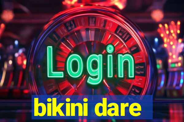 bikini dare