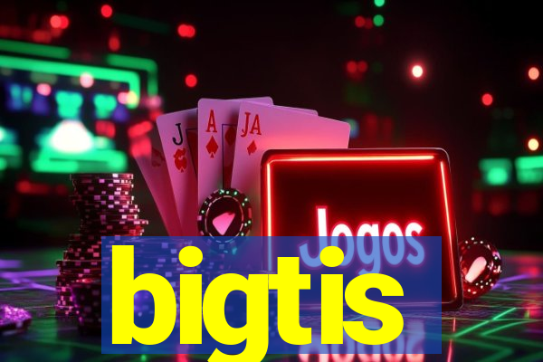 bigtis