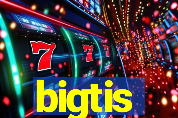 bigtis
