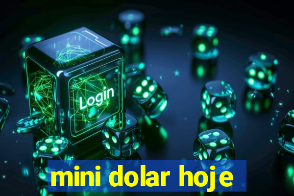 mini dolar hoje