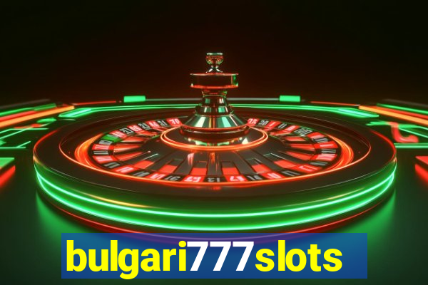 bulgari777slots.com