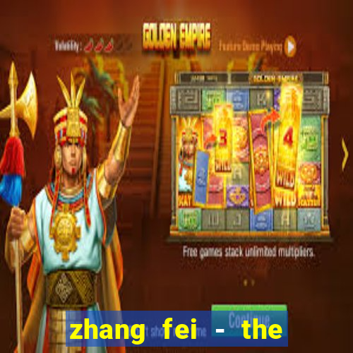 zhang fei - the abandoned son