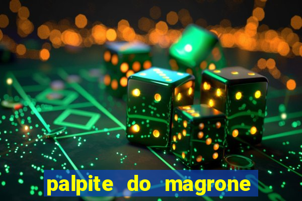 palpite do magrone para federal hoje