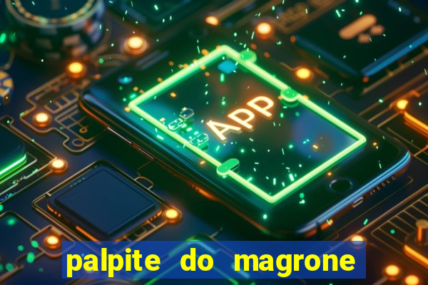 palpite do magrone para federal hoje