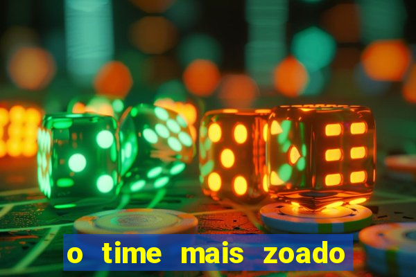 o time mais zoado do mundo