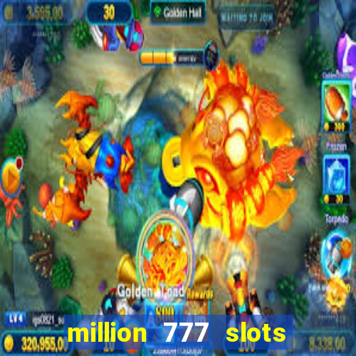 million 777 slots paga mesmo