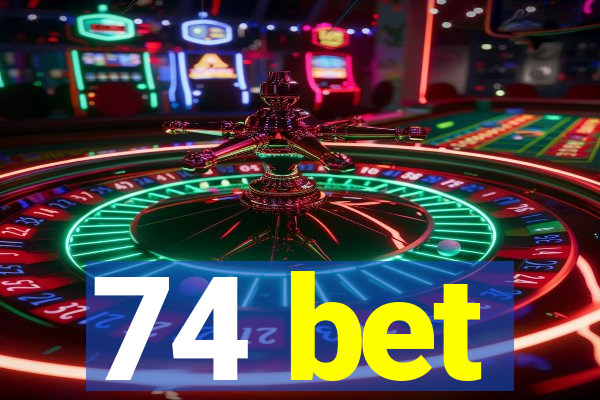74 bet