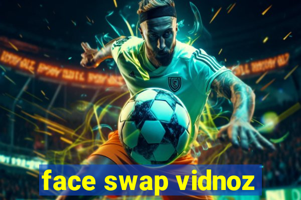 face swap vidnoz