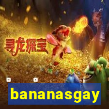 bananasgay