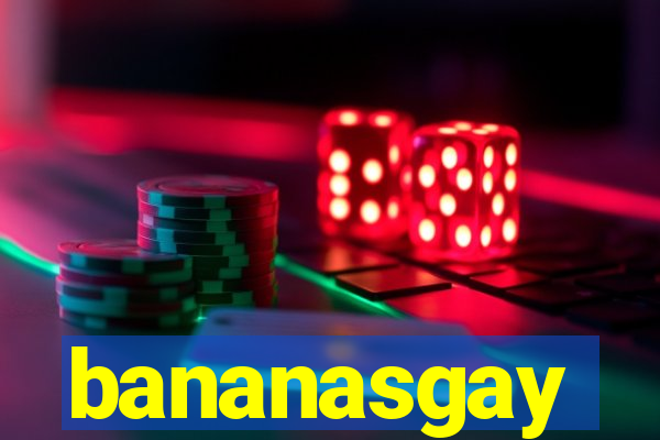 bananasgay