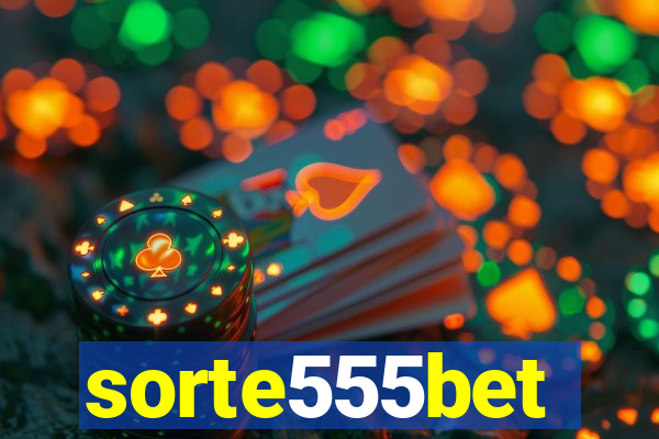 sorte555bet