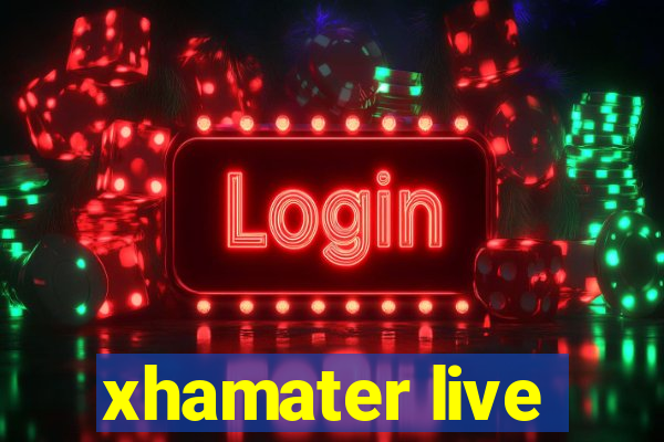 xhamater live