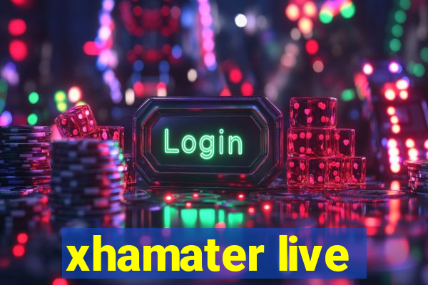 xhamater live