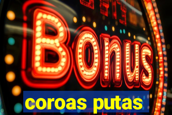 coroas putas