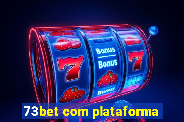 73bet com plataforma