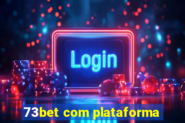 73bet com plataforma