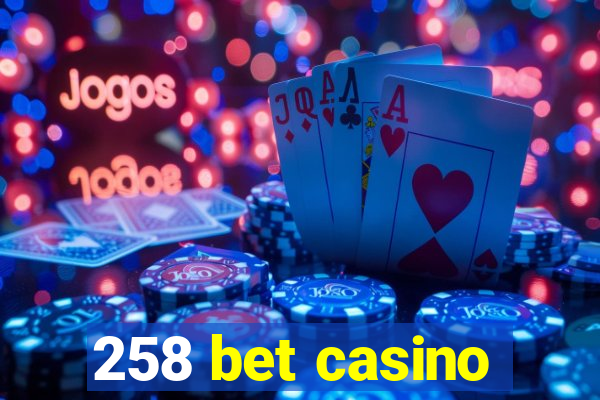 258 bet casino