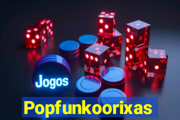 Popfunkoorixas