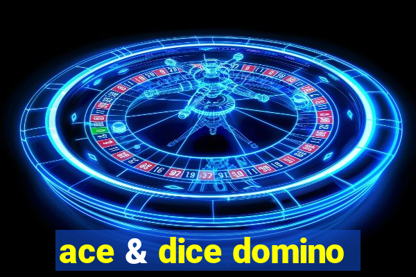ace & dice domino