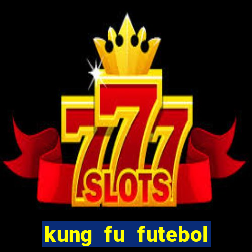 kung fu futebol clube filme completo dublado download via mega