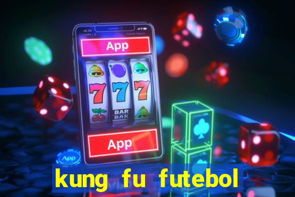 kung fu futebol clube filme completo dublado download via mega