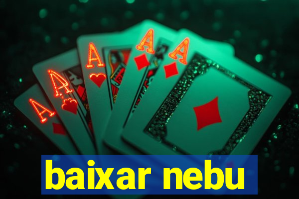 baixar nebu