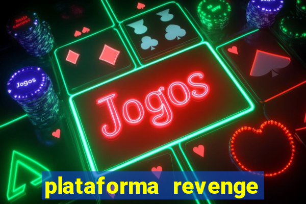 plataforma revenge tigrinho 2