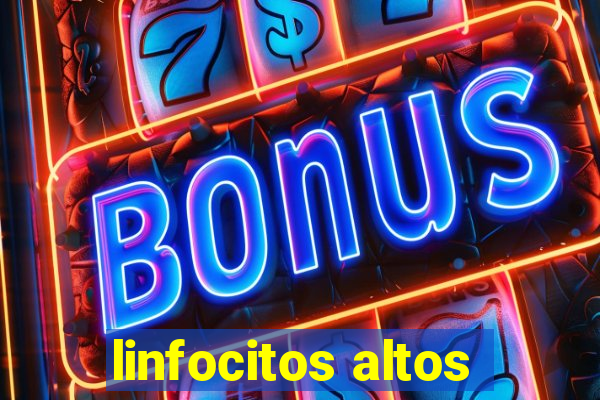 linfocitos altos