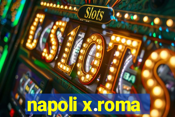 napoli x.roma