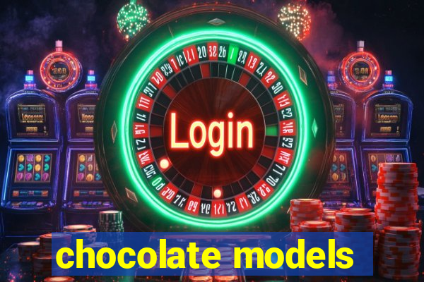 chocolate models