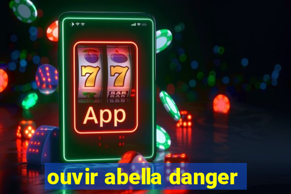 ouvir abella danger