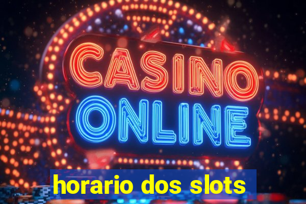 horario dos slots