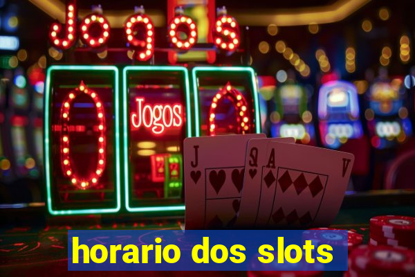 horario dos slots