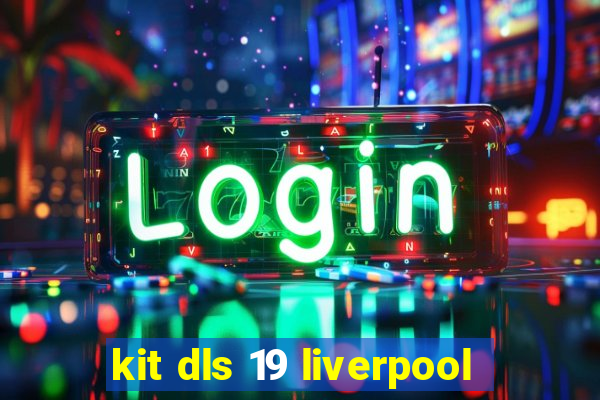 kit dls 19 liverpool