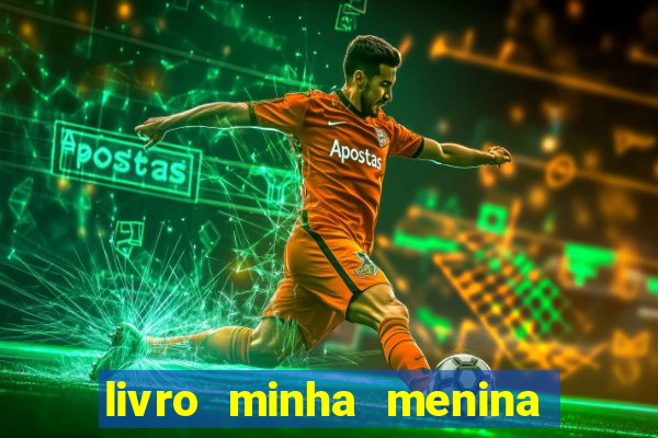 livro minha menina isabella castrioti pdf gratis