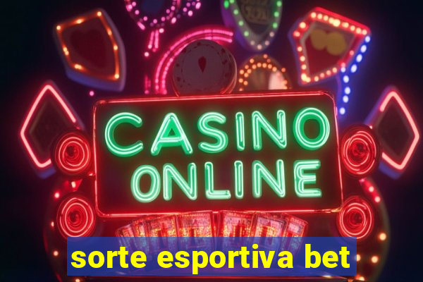 sorte esportiva bet