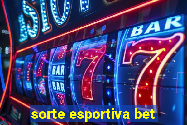 sorte esportiva bet