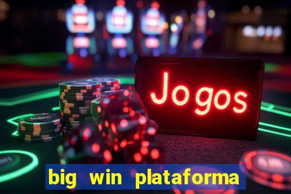 big win plataforma de jogos