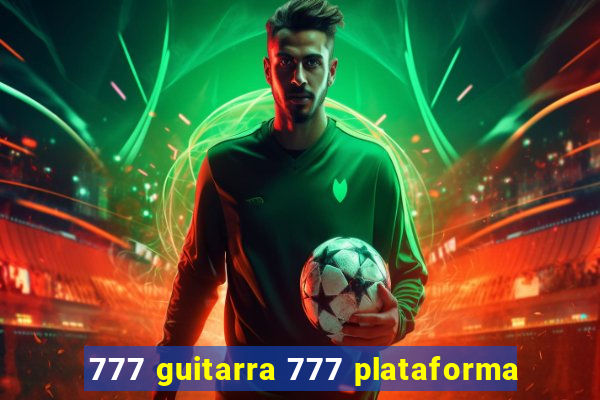 777 guitarra 777 plataforma