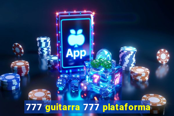 777 guitarra 777 plataforma