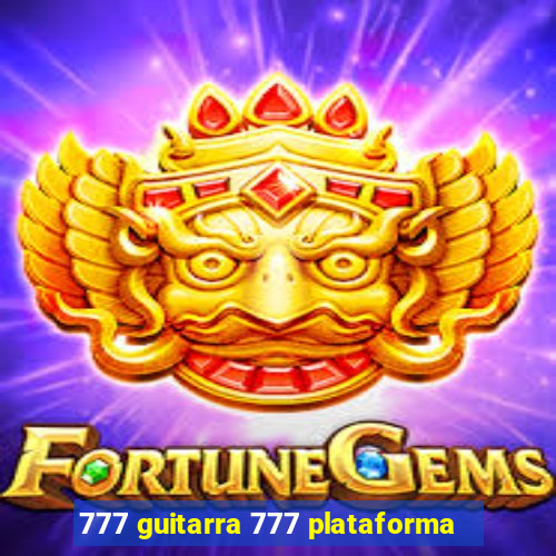 777 guitarra 777 plataforma