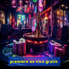 premiere ao vico gratis
