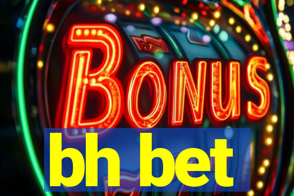 bh bet