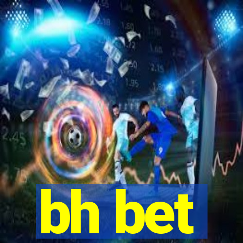 bh bet