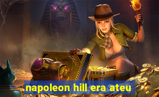napoleon hill era ateu