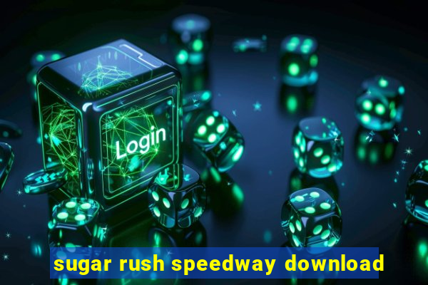 sugar rush speedway download